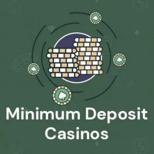 Minimum Deposit Casinos