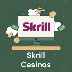 Skrill Casinos