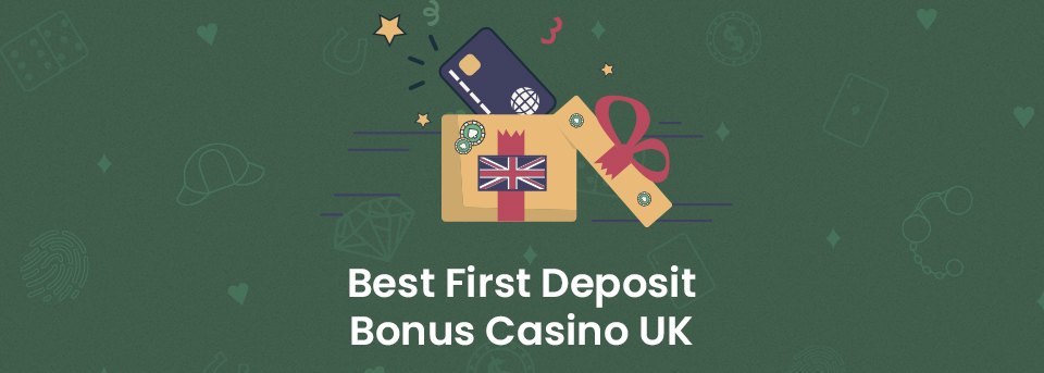 Best First Deposit Bonus Casino UK