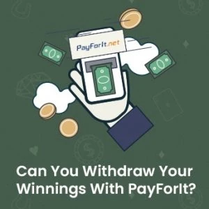 Can You Withdraw Your Winnings With PayForIt?