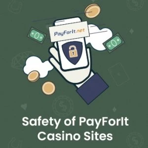 Safety of PayForIt Casino Sites