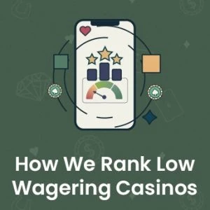 How We Rank Low Wagering Casinos