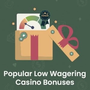 Popular Low Wagering Casino Bonuses