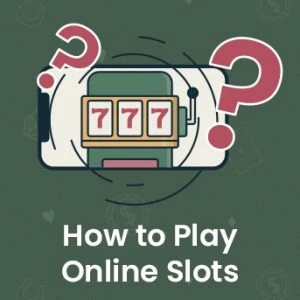 How to Play Online Slots