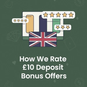 How We Rate £10 Deposit Bonus Offers