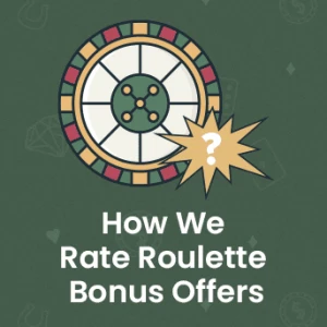 How We Rate Roulette Bonus Offers