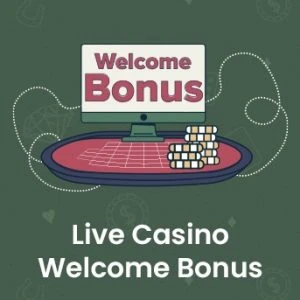 Live Casino Welcome Bonus