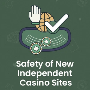 Safety of New Independent Casino Sites